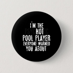 Im The Psychotic Hot Pool Player – 8-ball Pool  2 Inch Round Button