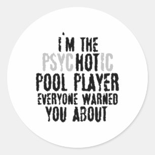 I'm The Psychotic Hot Pool Player – Snooker Billia Classic Round Sticker