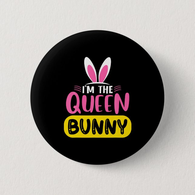 Im The Queen Bunny Rabbit Ears Egg Funny Easter D  2 Inch Round Button (Front)