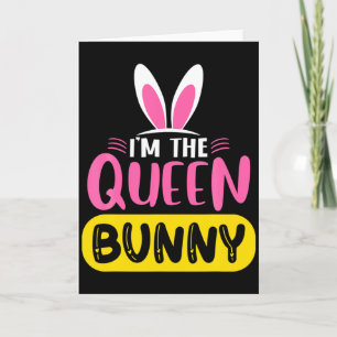 Im The Queen Bunny Rabbit Ears Egg Funny Easter D  Card