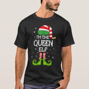 I'm the Queen Elf Christmas Matching Family Group  T-Shirt