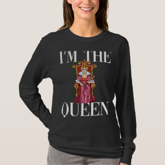 I'm The Queen T-Shirt