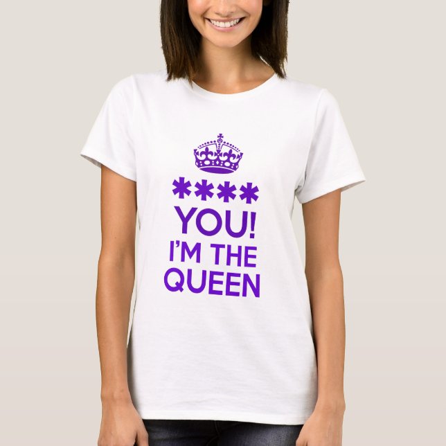 I'M THE QUEEN T-Shirt (Front)