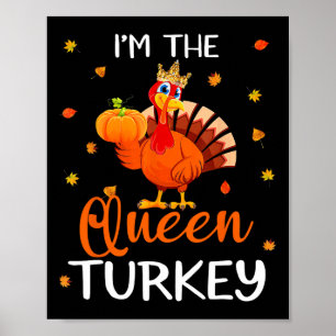 I'm The Queen Turkey Thanksgiving Turkey Autumn Fa Poster