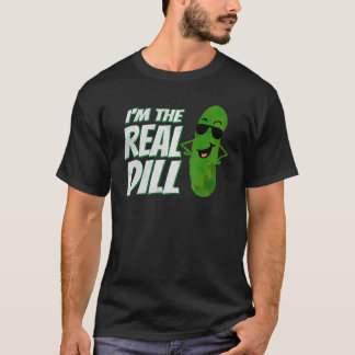 Im The Real Dill Funny Pickle Lover T-Shirt
