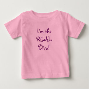 I'm the REAL Diva! Baby T-Shirt