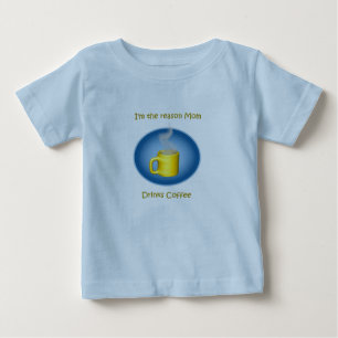 I'm the Reason Mom Drinks Coffee Baby T-Shirt