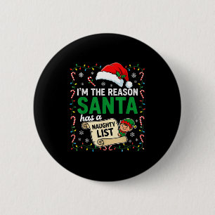 I'm The Reason Santa Has A Naughty List Funny Chri 2 Inch Round Button
