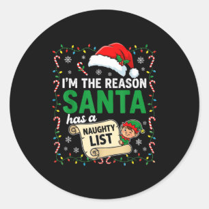 I'm The Reason Santa Has A Naughty List Funny Chri Classic Round Sticker