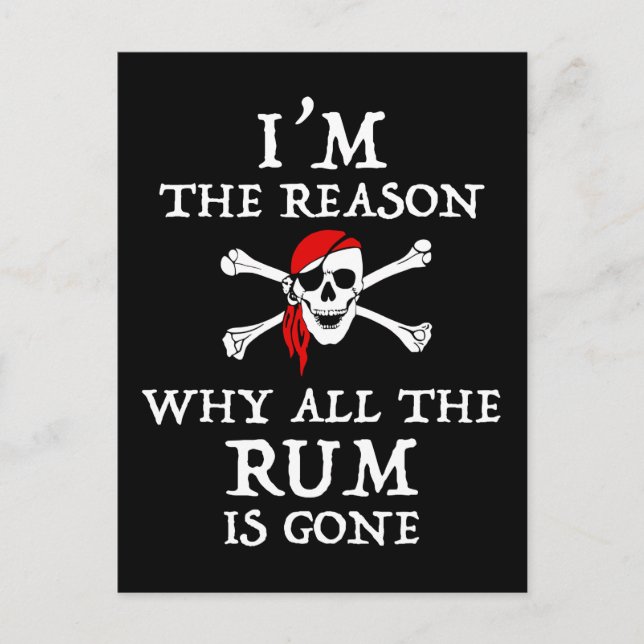 I'm The Reason Why All The Rum Is Gone Postcard (Front)