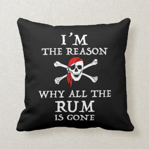 I'm The Reason Why All The Rum Is Gone Throw Pillow