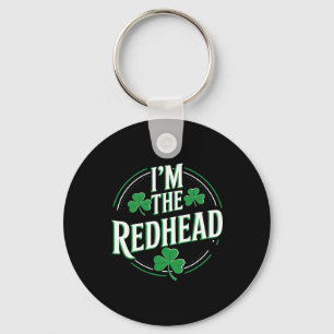 I'm The Redhead Funny Irish Clover St Patricks Day Keychain