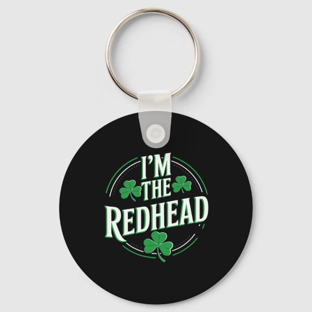I'm The Redhead Funny Irish Clover St Patricks Day Keychain (Front)