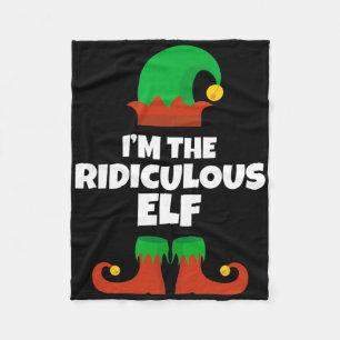 I'm The Ridiculous Elf Family Pajama Christmas Fun Fleece Blanket