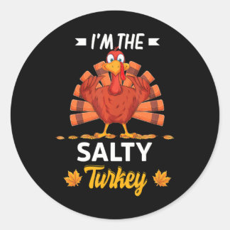I'm The Salty Turkey Happy thanksgiving Thankful Classic Round Sticker