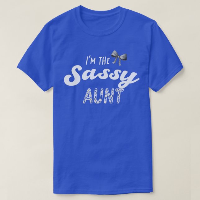 Im The Sassy Aunt T-Shirt (Design Front)