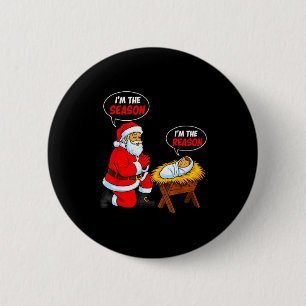 I'm The Season Santa I'm The Reason Jesus Funny Ch 2 Inch Round Button