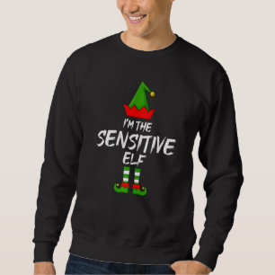 I'm The Sensitive Elf Matching Family Elf Christma Sweatshirt