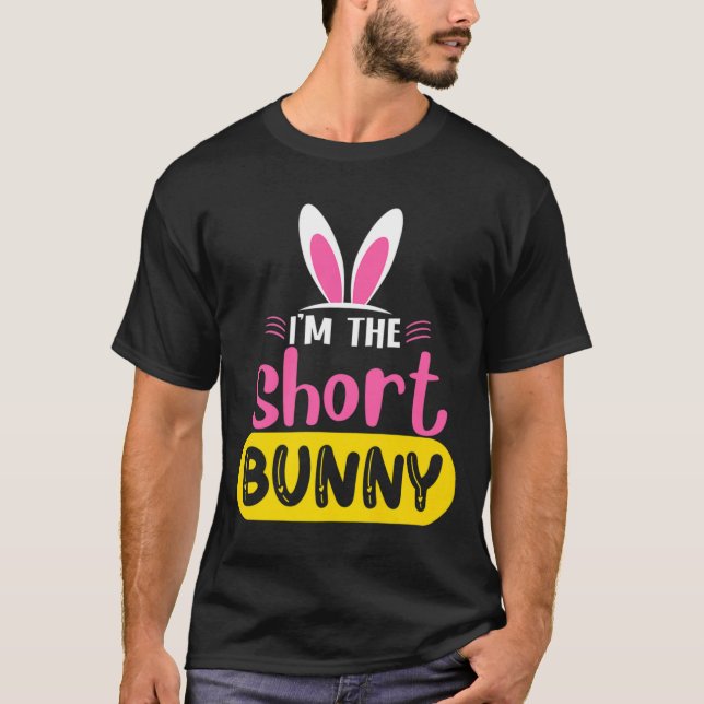 Im The Short Bunny Rabbit Ears Egg Funny Easter D  T-Shirt (Front)