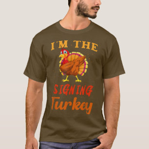 I'm The Signing Turkey Funny Thanksgiving Matching T-Shirt