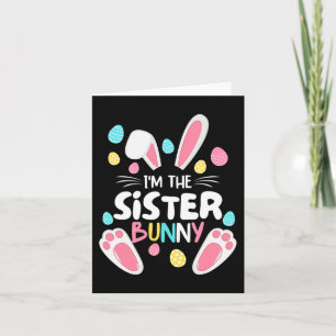 I'm The Sister Bunny Matching Family Easter Party Card