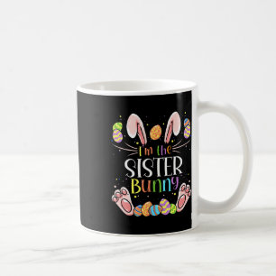 I'm The Sister Bunny Matching Family Easter Party  Coffee Mug