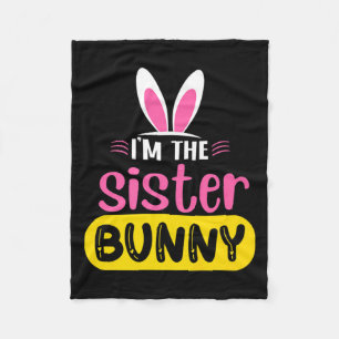 Im The Sister Bunny Rabbit Ears Egg Funny Easter T Fleece Blanket