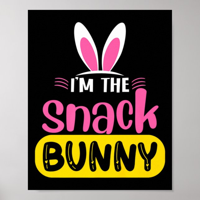 Im The Snack Bunny Rabbit Ears Egg Funny Easter D  Poster (Front)