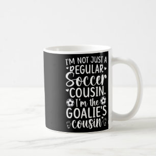 I'm The Soccer Goalie Cousin Of A Soccer Goalkeepe Coffee Mug