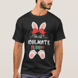I'm The Soulmate Bunny Matching Family Group Easte T-Shirt