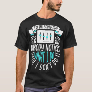 Im the Sound Guy Sound Engineer T-Shirt