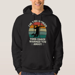 I'm The Spiker Your Coach Warned You About Volle Hoodie