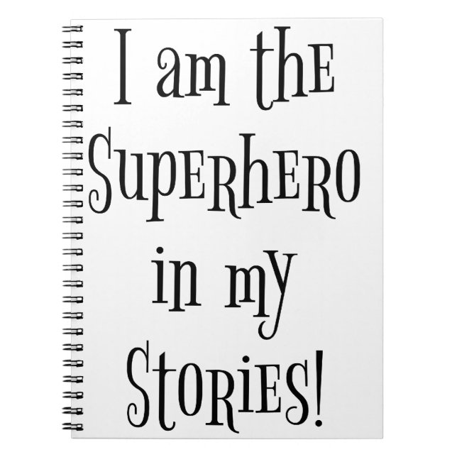 I'm the Superhero in my stories Notebook (Front)