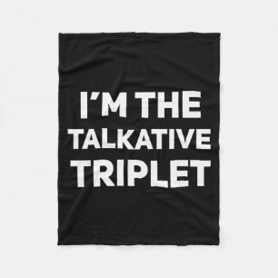 I'm The Talkative Triplet Funny Matching Triplets Fleece Blanket