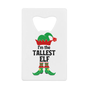 I'm The Tallest Elf Credit Card Bottle Opener