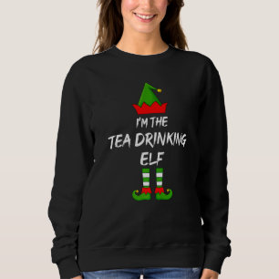 I'm The Tea Drinking Elf Matching Family Elf Chris Sweatshirt