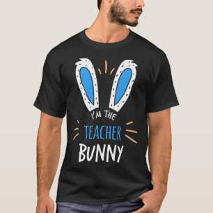 I'm The Teacher Bunny Ears Teaching Easter Sunday T-Shirt