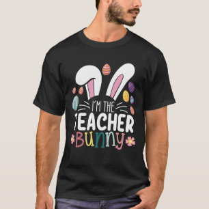 I'm The Teacher Bunny Easter Matching T-Shirt