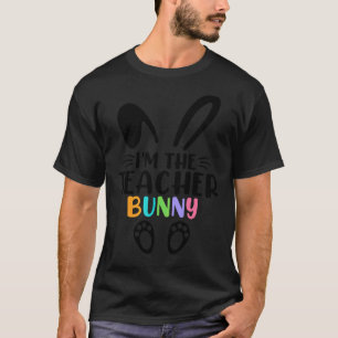 I'm The Teacher Bunny Happy Easter Day Teacher T-Shirt