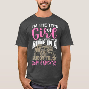 Im the Type of Girl that ride in a Muddy Truck T-Shirt