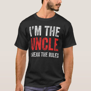 I'm The Uncle I Break The Rules Funny Family Vacat T-Shirt