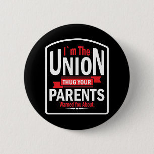 I'm the Union Thug Your Parents Warned you About 2 Inch Round Button