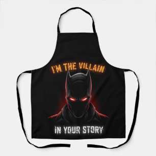 I'M THE VILLAIN IN YOUR STORY APRON
