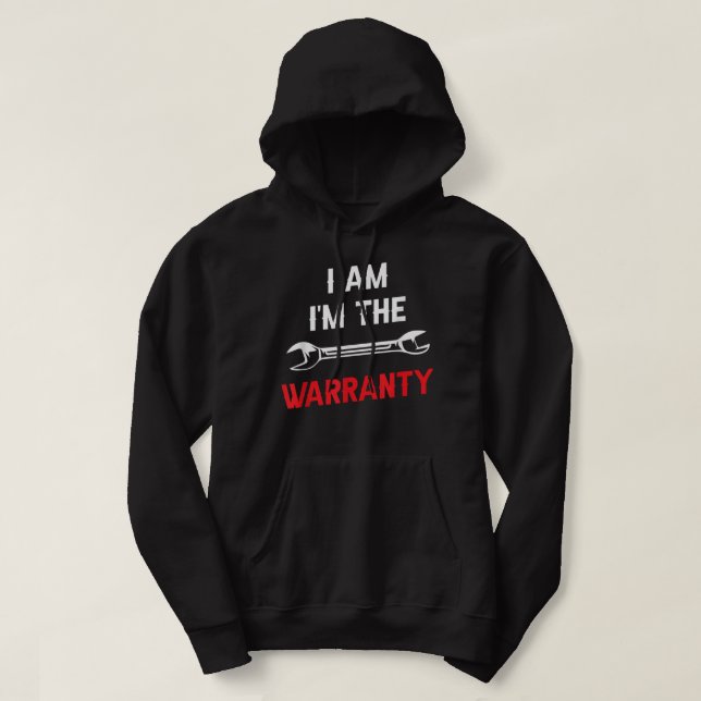 I'm The Warranty Tools Hobby Car Mechanic Hoodie (Design Front)