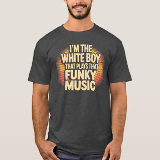 Im the White Boyhat Playshat Funky Music Retro Fun T-Shirt