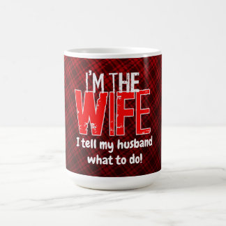 I'M THE WIFE - I tell my husband what to do! Coffee Mug