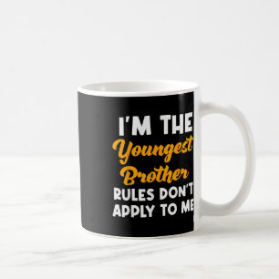 Im The Youngest Brother Rules Dont Apply To Me Mat Coffee Mug