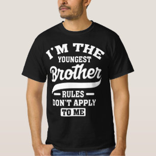 I'm The Youngest Brother Rules Don't Apply To Me T-Shirt
