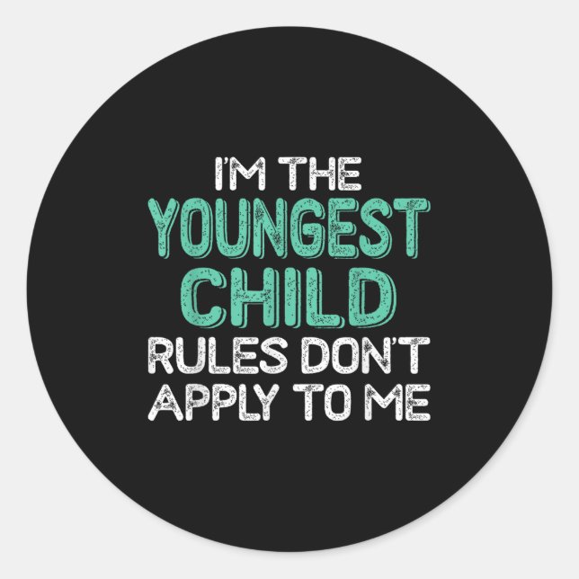 I'm The Youngest Child Rules Don't Apply To Me Sib Classic Round Sticker (Front)