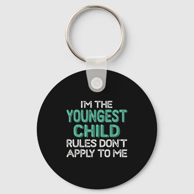 I'm The Youngest Child Rules Don't Apply To Me Sib Keychain (Front)